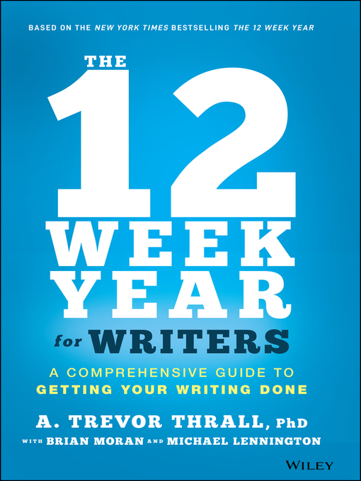 Title details for The 12 Week Year for Writers by A. Trevor Thrall - Wait list